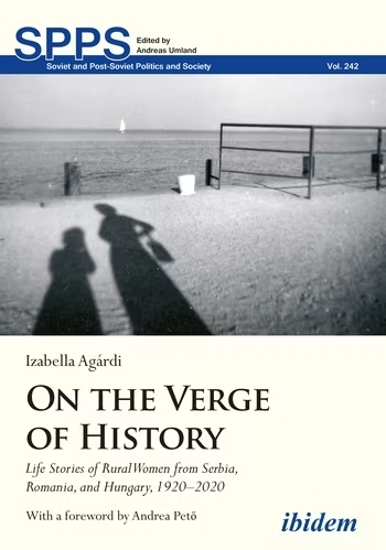 Обложка книги «On the Verge of History. Life Stories of Rural Women from Serbia, Romania, and Hungary, 1920–2020»